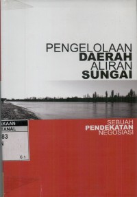Image of Pengelolaan daerah aliran sungai: sebuah pendekatan negosiasi