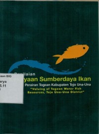 Penilaian kekayaan sumberdaya ikan:perairan Togean Kabupaten Tojo Una-Una=Valuing of Togean water fish resources, Tojo Una-Una District