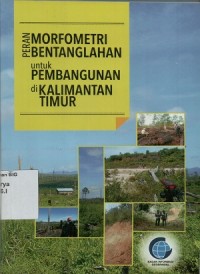 Peran morfometri bentanglahan untuk pembangunan di Kalimantan Timur