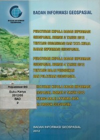 Peraturan Kepala Badan Informasi Geospasial Nomor 3 Tahun 2012 tentang Organisasi dan Tata kerja Badan Informasi Geospasial; Peraturan Kepala Badan Informasi Geospasial Nomor 4 Tahun 2012 tentang Balai Pendidikan dan Pelatihan Geospasial; Peraturan Kepala Badan Informasi Geospasial Nomor 5 Tahun 2012 tentang Balai Layanan Jasa dan Produk Geospasial