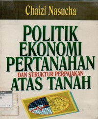 Politik ekonomi pertanahan dan struktur perpajakan atas tanah