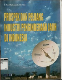 Prospek dan peluang industri penginderaan jauh di Indonesia & studi Pembangunan Indonesia