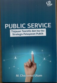 Public service: tinjauan teoritis dan isu-isu strategis pelayanan public