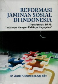 Image of Reformasi jaminan sosial di Indonesia: transformasi BPJS, indahnya harapan pahitnya kegagalan