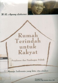 Image of Rumah terindah untuk rakyat : Perjalanan dan pandangan politik menuju Indonesia yang kita cita-citakan.