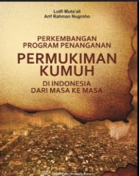 Perkembangan  program penanganan permukiman kumuh di indonesia dari masa ke masa