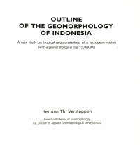 Out line of the geomorphology of Indonesia: a case study on tropical geomorphology of a tectogene region (with a geomorphological map 1 : 5.000.000)