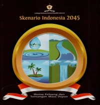 Image of Skenario Indonesia 2045 : sketsa peluang dan tantangan masa depan
