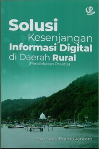 Solusi kesenjangan informasi digital di daerah rural (pendekatan praktis)