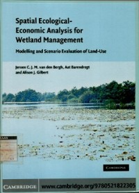 Spatial ecological economic analysis for Wetland management : modelling and scenario evaluation of land-use