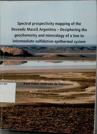 Spectral prospectivity mapping of the Deseado Massif, Argentina - deciphering the geochemistry and mineralogy of low to intermadiate sulfidation epithermal system