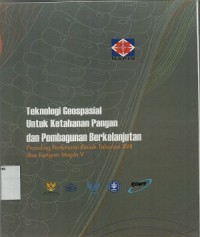 Teknologi geospasial untuk ketahanan pangan dan pembangunan berkelanjutan : Prosiding pertemuan ilmiah tahunan xvii dan kongres mapin V