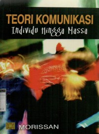 Image of Teori komunikasi: individu hingga massa