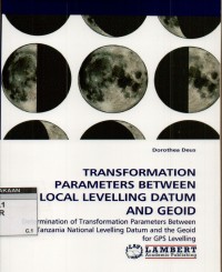 Transformation parameters between local levelling datum and geoid:determination of trnasformation parameters between Tanzania National levelling datum and the geoid for GPS levelling