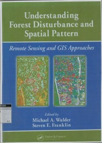 Understanding forest disturbance and spatial pattern: remote sensing and GIS approaches