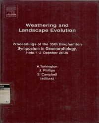 Weathering and landscape evolution: proceedings of the 35th Binghamton symposium in Geomorphology, held 1-3 October 2004