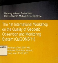 Image of The 1st International Workshop on the Quality of geodesy observation andmonitoring system (QuGOMS'11) Proceddings of the 2001 IAG International Workshop, Munich, Germany, April 13-15,2011