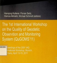 The 1st International Workshop on the Quality of geodesy observation andmonitoring system (QuGOMS'11) Proceddings of the 2001 IAG International Workshop, Munich, Germany, April 13-15,2011