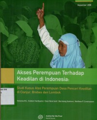 Akses perempuan terhadap keadilan di Indonesia: studi kasus atas perempuan desa pencari keadilan di Cianjur, Brebes dan Lombok