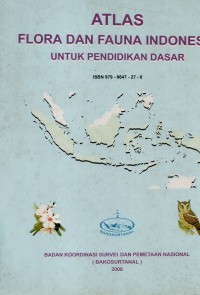 Atlas flora dan fauna  Indonesia  untuk pendidikan dasar