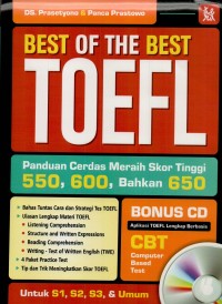 Best of the best TOEFL : panduan cerdas meraih skor tinggi 550, 600, bahkan 650.