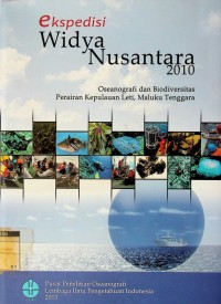 Ekspedisi widya Nusantara 2010: oseanografi dan biodiversitas perairan kepulauan Leti, Maluku Tenggara