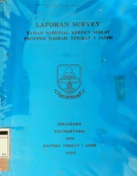 Laporan survey taman nasional kerinci Seblat Propinsi daerah tingkat I Jambi