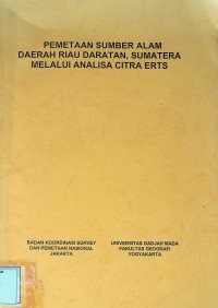 Pemetaan sumber alam daerah Riau Daratan, Sumatera melalui analisa citra ERTS