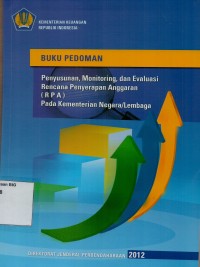 Buku pedoman penyusunan, monitoring, dan evaluasi rencana penyerapan anggaran (RPA) pada kementerian negara/lembaga