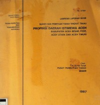 Survei dan pemetaan tingkat tanah tinjau propinsi Daerah Istimewa Aceh (kabupaten Aceh Besar, Pidie, Aceh Utara dan Aceh Timur)