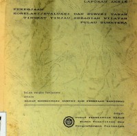 Laporan akhir pekerjaan korelasi/evaluasi dan survei tanah tingkat tinjau sebagian wilayah pulau Sumatera