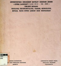 Interpretasi rekaman satelit daerah Jambi (citra landsat 14 Juni 1973 E-1326-02540)dalam bidang geologi, geomorfologi, tanah, hidrologi, hutan, tata guna lahan dan pertanian