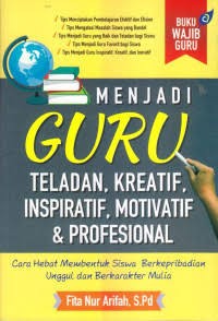 Image of Menjadi Guru Teladan, Kreatif, Inspiratif, Motivatif & Profesional