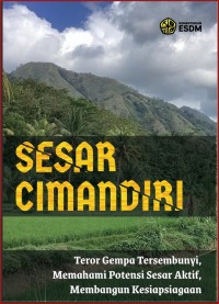 Image of Sesar Cimandiri : 
Teror Gempa Tersembunyi, Memahami Potensi Sesar Aktif, Membangun Kesiapsiagaan
