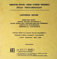 Laporan akhir pemetaan mikro bahan galian golongan C di kecamatan Semin, kecamatan Ponjong dan kecamatan Rongkop kabupaten Gunung Kidul propinsi Daerah Istimewa Yogyakarta