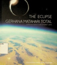 The eclipse gerhana matahari : catatan peristiwa 9 Maret 2016