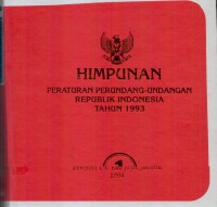 Himpunan Peraturan Perundang-undangan Republik Indonesia Tahun 1993 (Buku I)