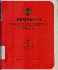 Himpunan Peraturan Perundang-Undangan Republik Indonesia Tahun 1996 (Buku I)