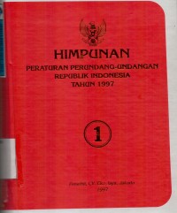 Himpunan Peraturan Perundang-undangan Republik Indonesia Tahun 1997 (Buku I)