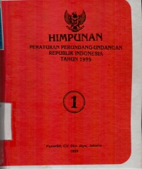 Himpunan Peraturan Perundang-undangan Republik Indonesia Tahun 1999 (Buku I)