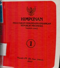 Himpunan Peraturan Perundang-Undangan Republik Indonesia Tahun 2002 (Buku I)