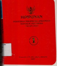 Image of Himpunan Peraturan Perundang-Undangan Republik Indonesia Tahun 2003 (Buku I)