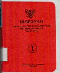 Himpunan Peraturan Perundang-undangan Republik Indonesia Tahun 2009 (Buku I)