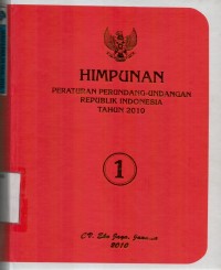 Himpunan Peraturan Perundang-Undangan Republik Indonesia Tahun 2010 (Buku I)