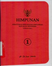 Himpunan Peraturan Perundang-Undangan Republik Indonesia Tahun 2011 (Buku I)