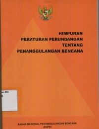 Himpunan peraturan perundangan tentang penanggulangan bencana