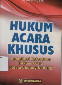 Hukum acara khusus: kompilasi ketentuan hukum acara dalam undang-undang