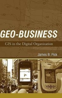 Geo-business: GIS in the digital organizational