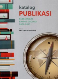 Katalog Publikasi Sekretariat Badan Geologi 2006-2015