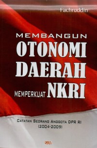 Membangun otonomi daerah memperkuat NKRI